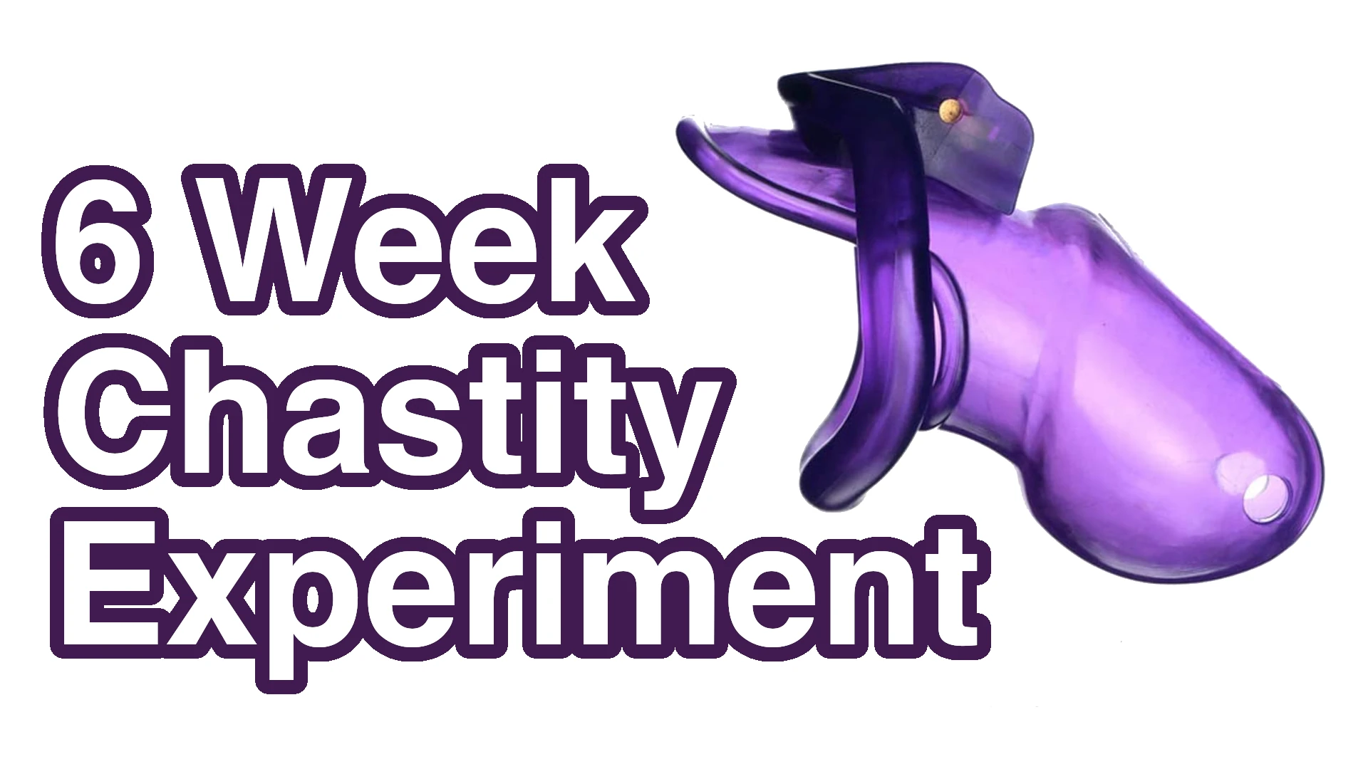 The Big 6 Week Chastity Experiment